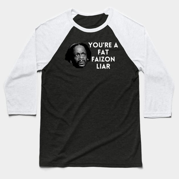 Katt Williams - You're a fat Faizon Liar Baseball T-Shirt by UrbanLifeApparel